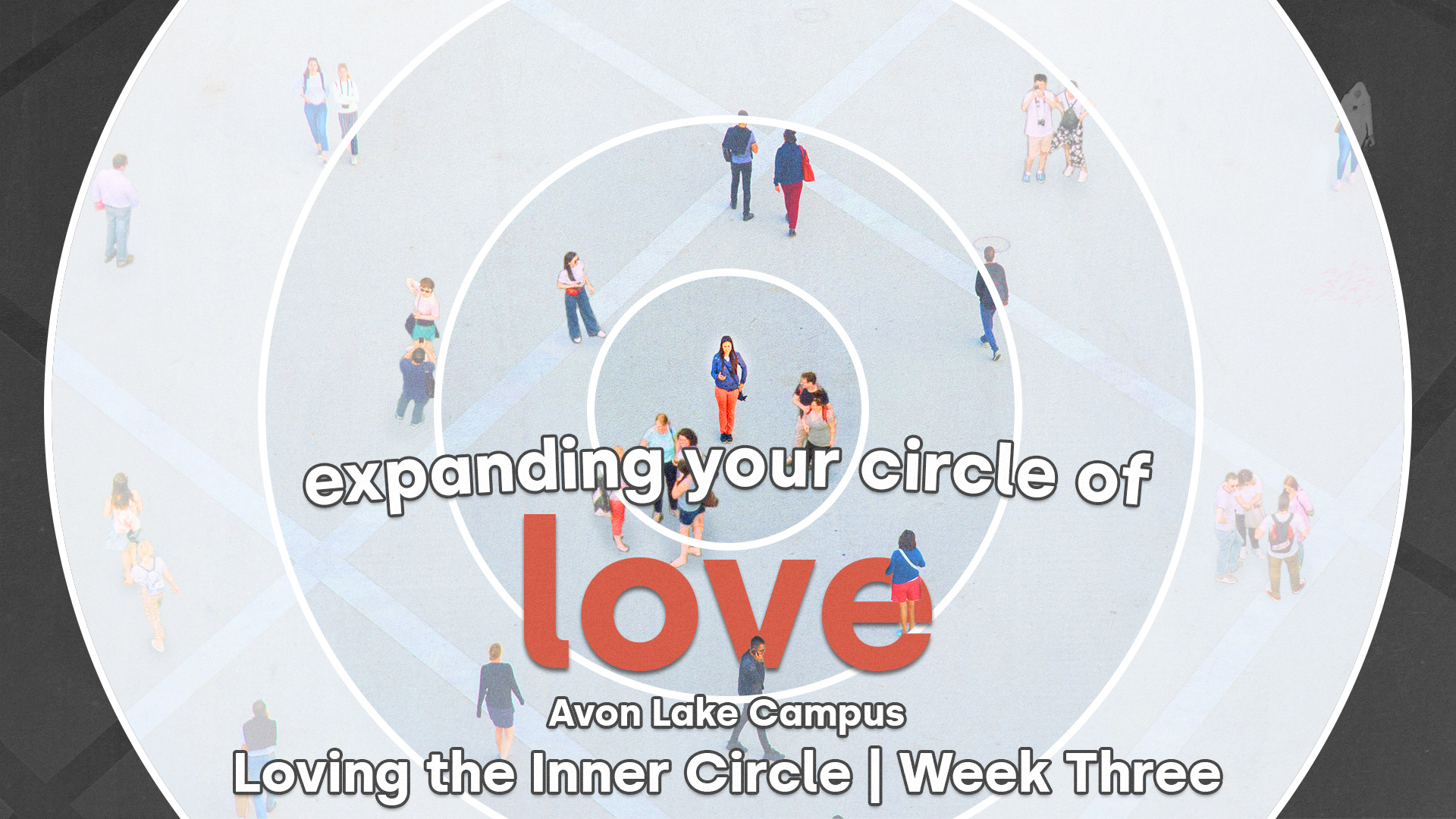 Loving the Inner Circle - Week Three (Avon Lake Campus)