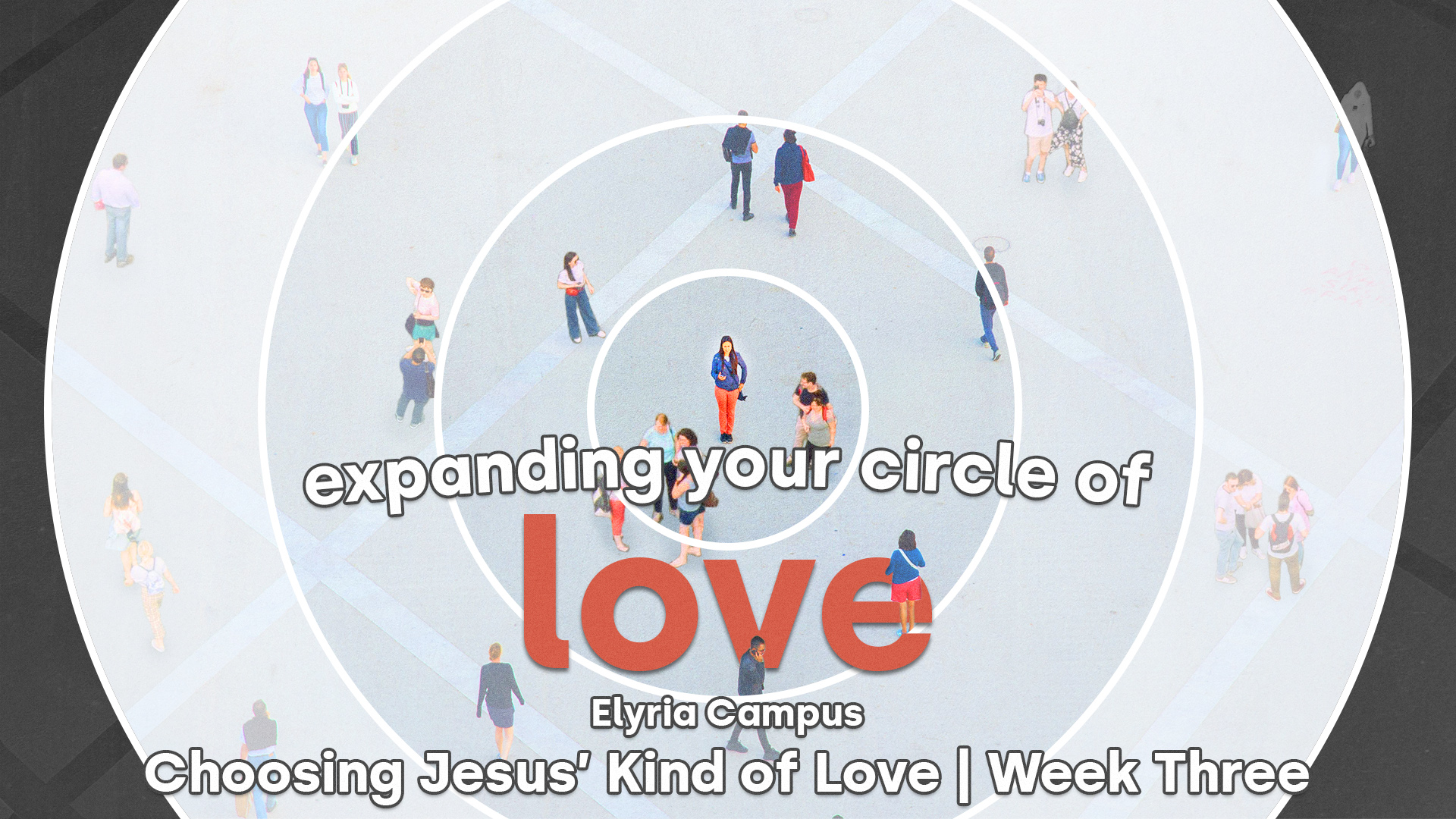 Choosing Jesus’ Kind of Love - Week Three (Elyria Campus)