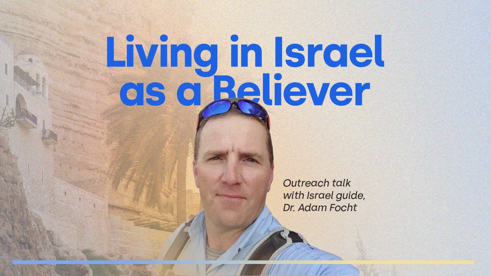 Featured image for Living in Israel as a Believer: Outreach Talk with Dr. Adam