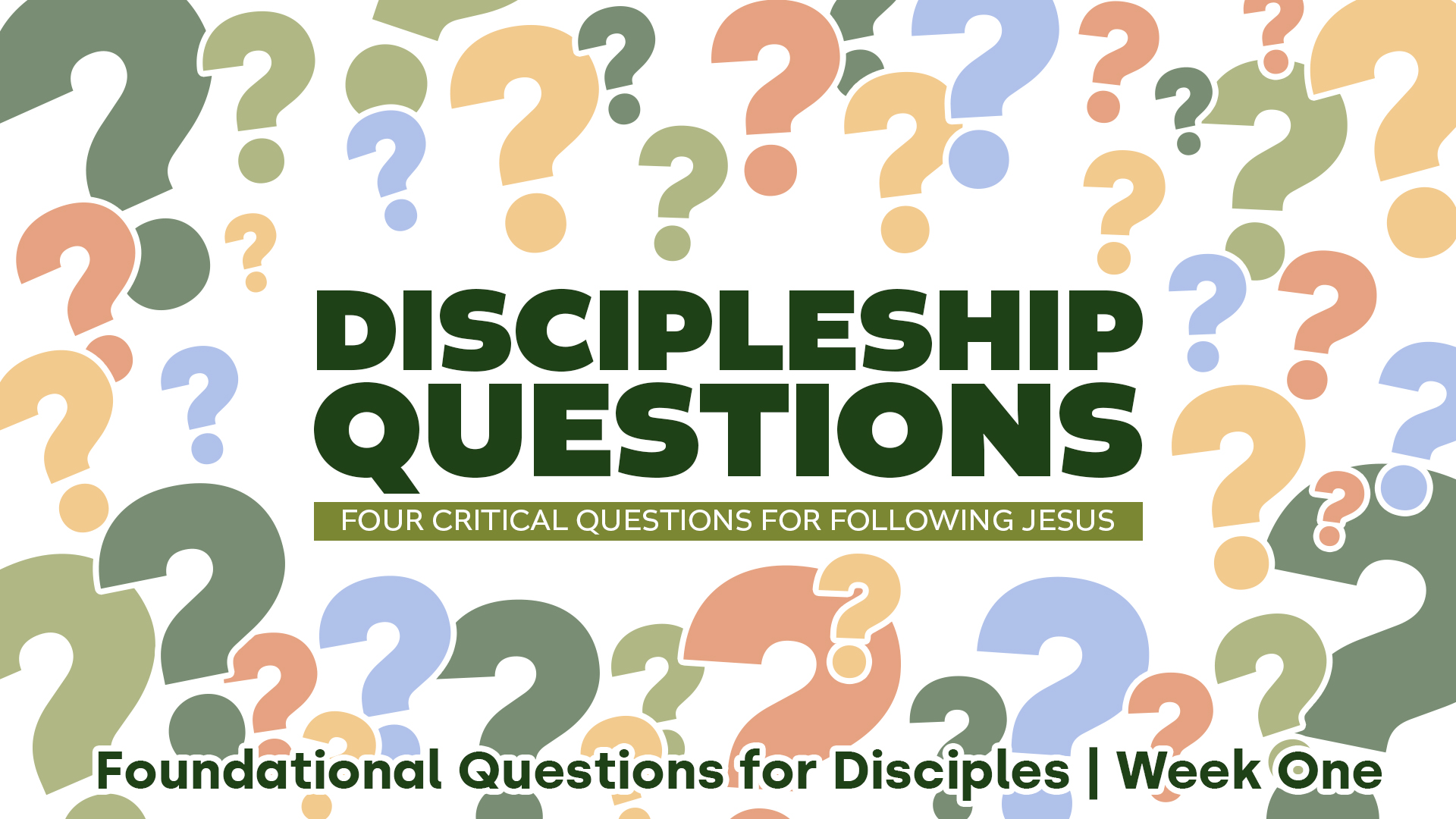 Foundational Questions for Disciples - Week One