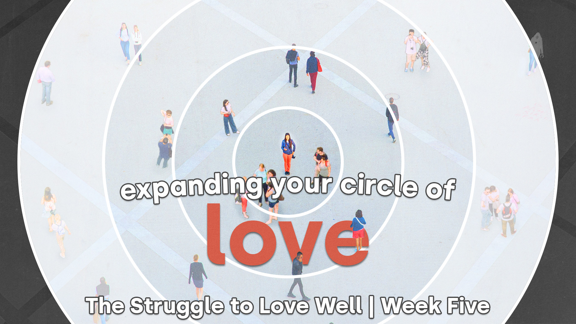 The Struggle to Love Well - Week Five
