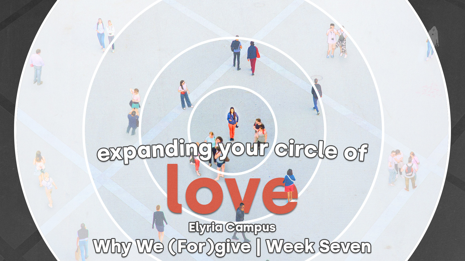 Why We (For)give - Week Seven (Elyria Campus)