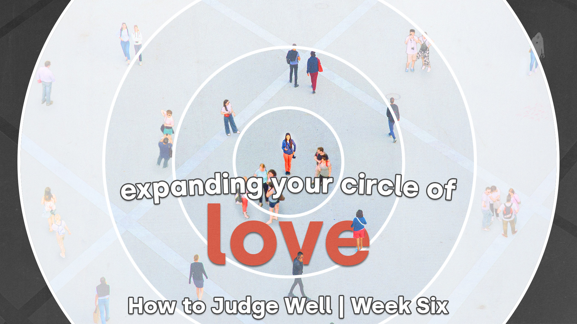 How to Judge Well - Week Six